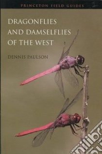 Dragonflies and Damselflies of the West libro in lingua di Paulson Dennis