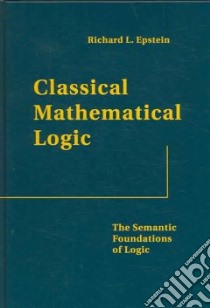 Classical Mathematical Logic libro in lingua di Epstein Richard L., Szczerba Leslaw W. (CON)