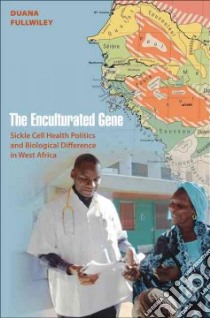 The Enculturated Gene libro in lingua di Fullwiley Duana