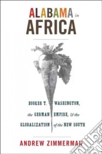 Alabama in Africa libro in lingua di Zimmerman Andrew