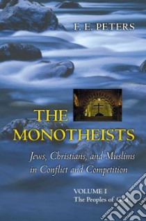 The Monotheists libro in lingua di Peters F. E.
