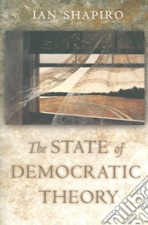 The State of Democratic Theory libro in lingua di Shapiro Ian