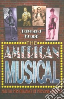 The American Musical and the Performance of Personal Identity libro in lingua di Knapp Raymond