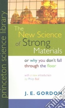 The New Science of Strong Materials libro in lingua di Gordon J. E., Ball Philip (INT)