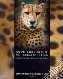 An Introduction to Methods and Models in Ecology, Evolution, & Conservation Biology libro in lingua di Braude Stanton (EDT), Low Bobbi S. (EDT)