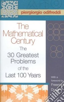 The Mathematical Century libro in lingua di Odifreddi Piergiorgio, Sangalli Arturo (TRN), Dyson Freeman (FRW)