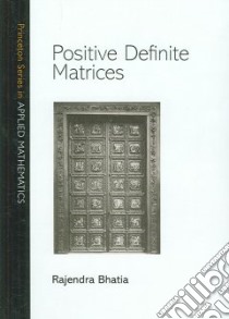 Positive Definite Matrices libro in lingua di Bhatia Rajendra