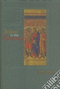 Jesus in the Talmud libro in lingua di Schafer Peter