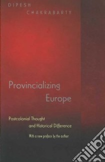 Provincializing Europe libro in lingua di Chakrabarty Dipesh