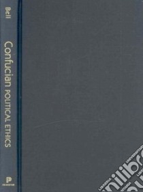 Confucian Political Ethics libro in lingua di Bell Daniel A. (EDT)