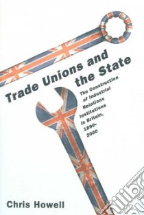 Trade Unions and the State libro in lingua di Chris Howell