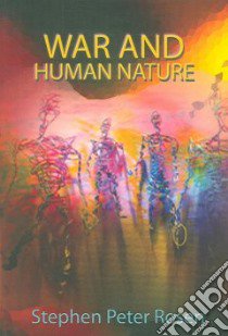 War and Human Nature libro in lingua di Rosen Stephen Peter