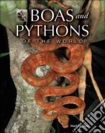 Boas And Pythons of the World libro in lingua di O'Shea Mark