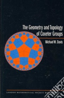 The Geometry And Topology of Coxeter Groups libro in lingua di Davis Michael W.