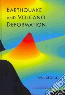 Earthquake and Volcano Deformation libro in lingua di Segall Paul