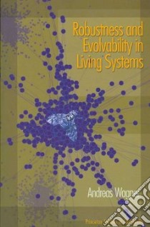 Robustness & Evolvability in Living Systems libro in lingua di Wagner Andreas