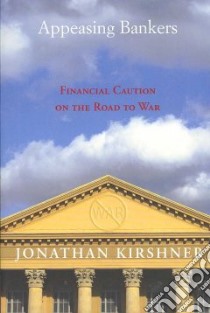 Appeasing Bankers libro in lingua di Kirshner Jonathan