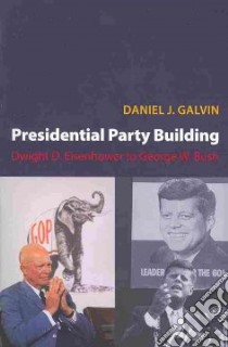 Presidential Party Building libro in lingua di Galvin Daniel J.