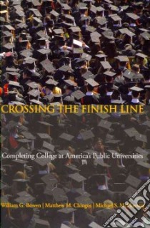 Crossing the Finish Line libro in lingua di Bowen William G., Chingos Matthew M., McPherson Michael S.
