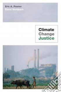Climate Change Justice libro in lingua di Posner Eric A., Weisbach David