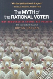 The Myth of the Rational Voter libro in lingua di Caplan Bryan