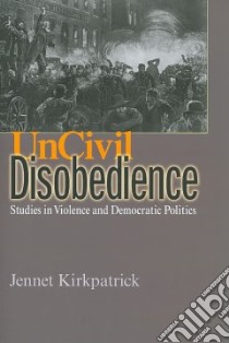 Uncivil Disobedience libro in lingua di Kirkpatrick Jennet