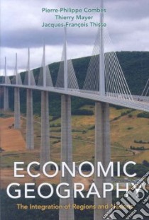 Economic Geography libro in lingua di Combes Pierre-Philippe, Mayer Thierry, Thisse Jacques-Francois