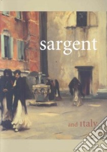 Sargent and Italy libro in lingua di Robertson Bruce (EDT), Fort Ilene Susan (CON), Herdrich Stephanie L. (CON), Lewis Richard Warrington Baldwin (CON)