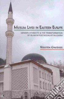 Muslim Lives in Eastern Europe libro in lingua di Ghodsee Kristen