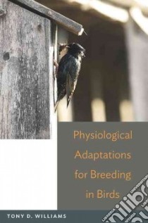 Physiological Adaptations for Breeding in Birds libro in lingua di Williams