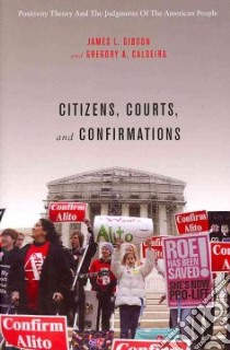 Citizens, Courts, and Confirmations libro in lingua di Gibson James L., Caldeira Gregory A.