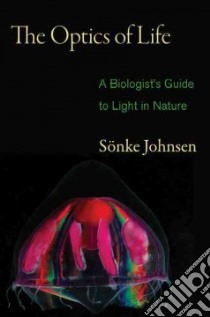 The Optics of Life libro in lingua di Johnsen Sonke