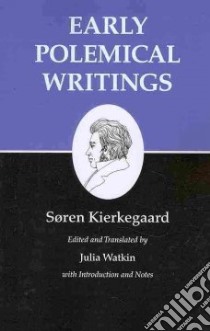 Early Polemical Writings libro in lingua di Kierkegaard Soren, Watkin Julia (EDT)