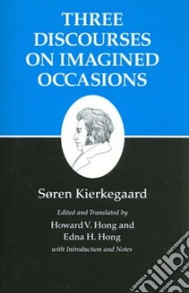 Three Discourses on Imagined Occasions libro in lingua di Kierkegaard Soren, Gibbs Robert (EDT), Hong Edna H. (EDT)