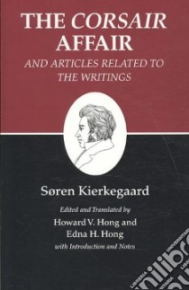 The Corsair Affair And Articles Related to The Writings libro in lingua di Kierkegaard Soren, Hong Howard V. (EDT), Hong Edna Hatlestad (EDT)