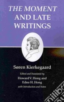 The Moment and Late Writings libro in lingua di Kierkegaard Soren, Hong Howard V. (EDT), Hong Edna H. (EDT)