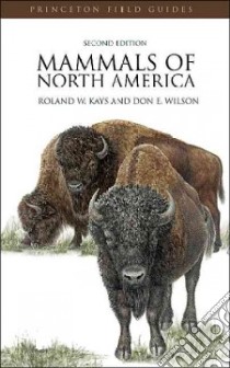 Mammals of North America libro in lingua di Kays Roland W., Wilson Don E.
