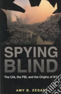 Spying Blind libro in lingua di Zegart Amy B.