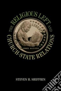 The Religious Left and Church-State Relations libro in lingua di Shiffrin Steven H.