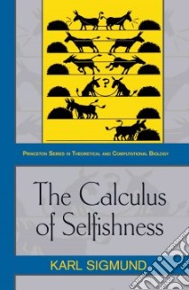 The Calculus of Selfishness libro in lingua di Sigmund Karl