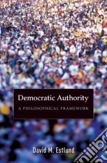 Democratic Authority libro in lingua di Estlund David M.