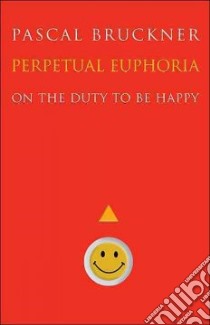 Perpetual Euphoria libro in lingua di Bruckner Pascal, Rendall Steven (TRN)