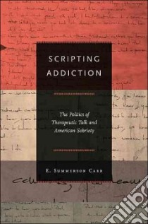 Scripting Addiction libro in lingua di Carr E. Summerson