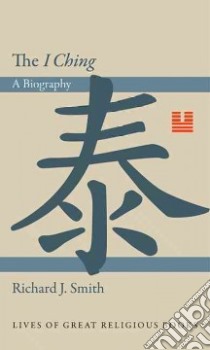 The I Ching libro in lingua di Smith Richard J.