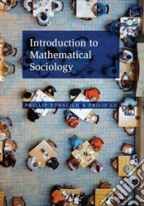 Introduction to Mathematical Sociology libro in lingua di Bonacich