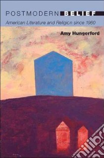 Postmodern Belief libro in lingua di Hungerford Amy