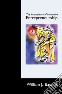 The Microtheory of Innovative Entrepreneurship libro in lingua di Baumol William J.