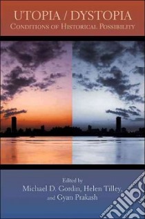 Utopia/Dystopia libro in lingua di Gordin Michael D. (EDT), Tilley Helen (EDT), Prakash Gyan (EDT)