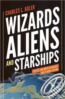 Wizards, Aliens, and Starships libro in lingua di Adler Charles L.