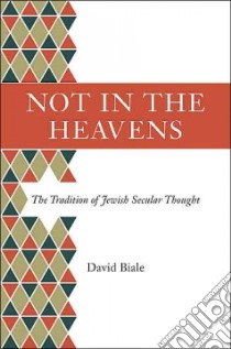 Not in the Heavens libro in lingua di Biale David